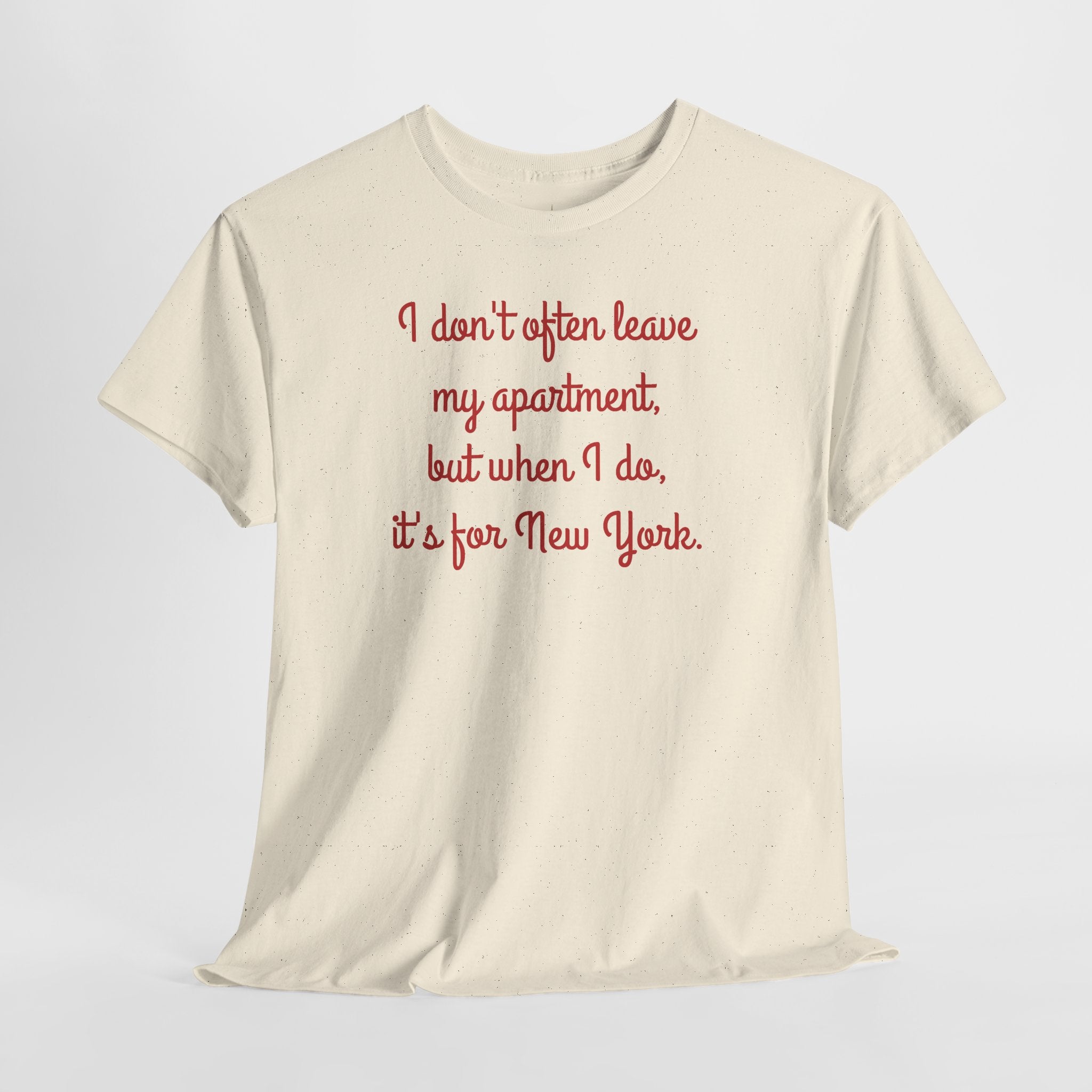 I Don't Often Leave My Apartment, But When I Do, It's For New York T-Shirt | NYC Hometown Pride Tee
