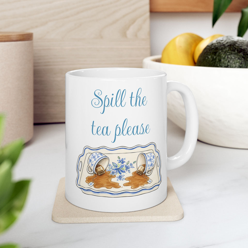 Spill The Tea Please— Girlfriend Gossip Brunch Ceramic Mug 11oz
