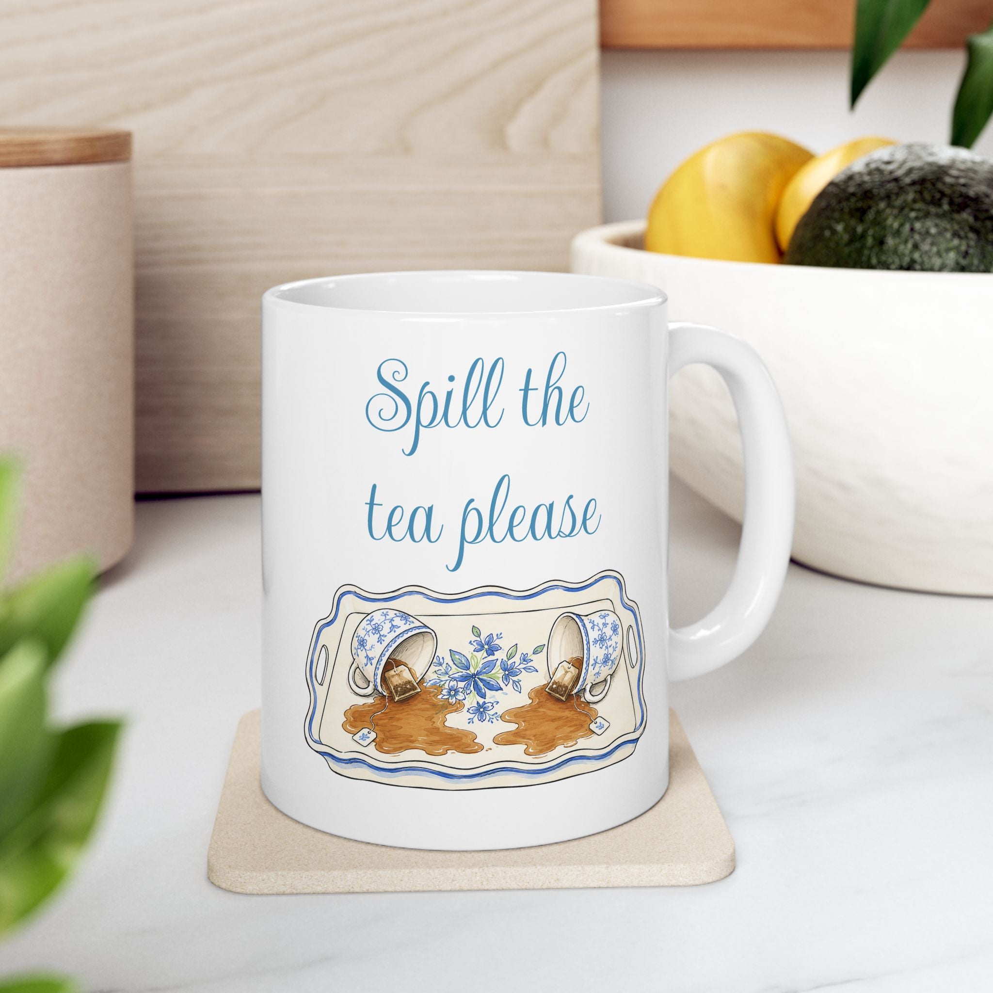 Spill The Tea Please— Girlfriend Gossip Brunch Ceramic Mug 11oz