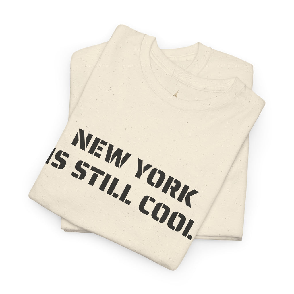 New York Is Still Cool T-Shirt   NYC Gift Tee