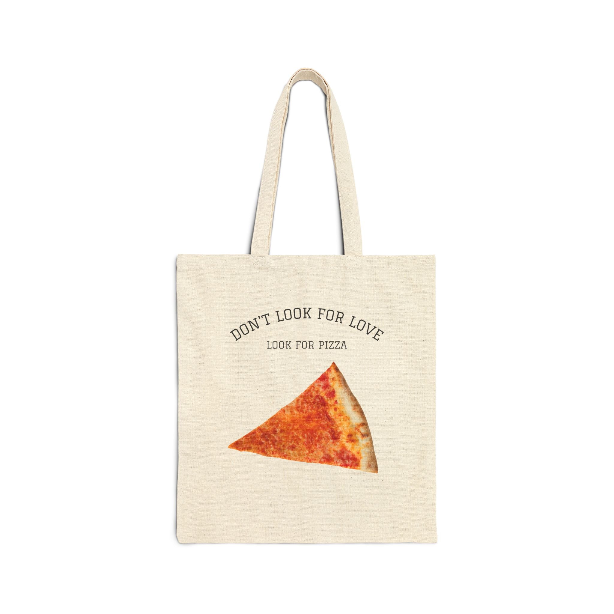 Don't Look For Love Look For Pizza Tote Bag | Pizza Slice Tote