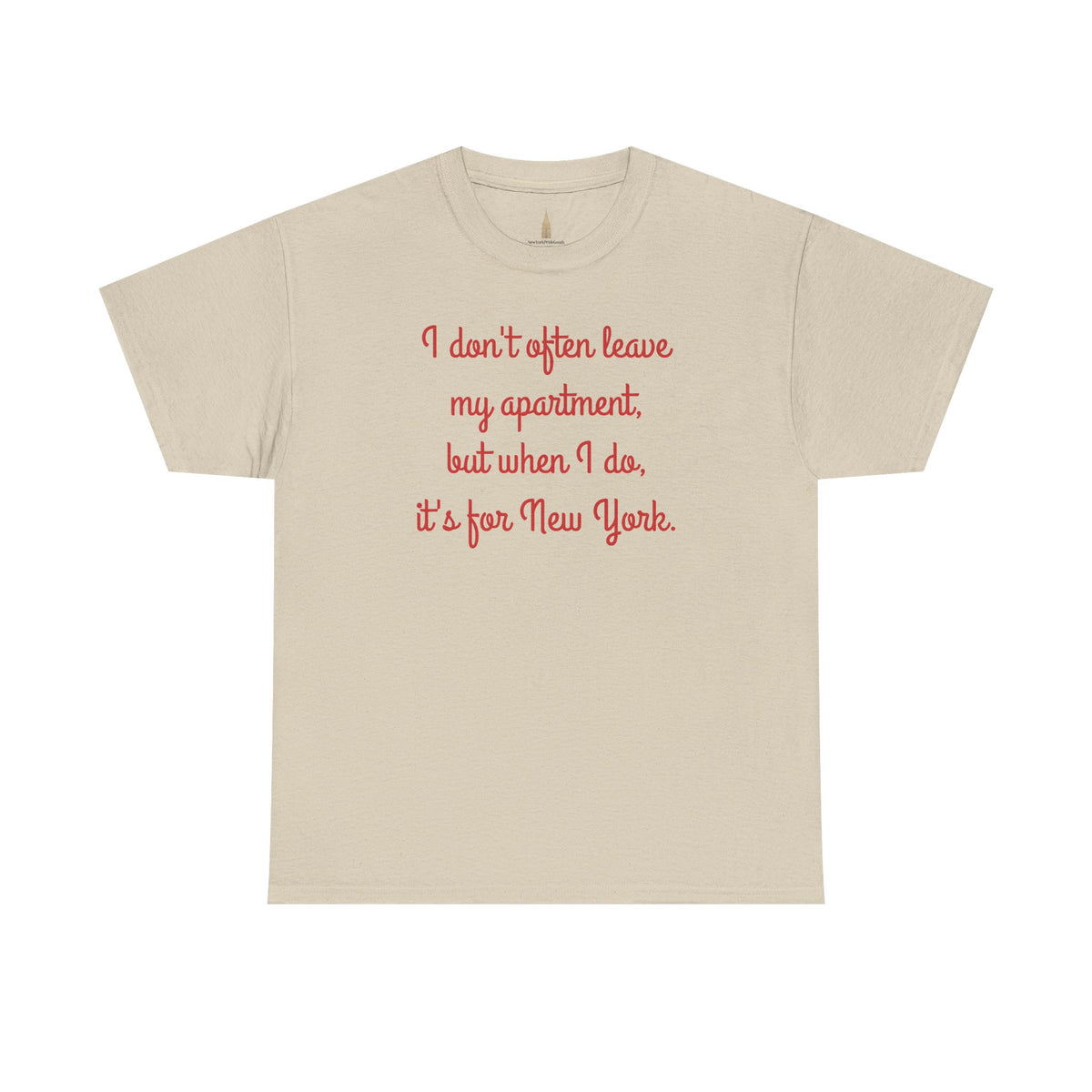 I Don't Often Leave My Apartment, But When I Do, It's For New York T-Shirt | NYC Hometown Pride Tee