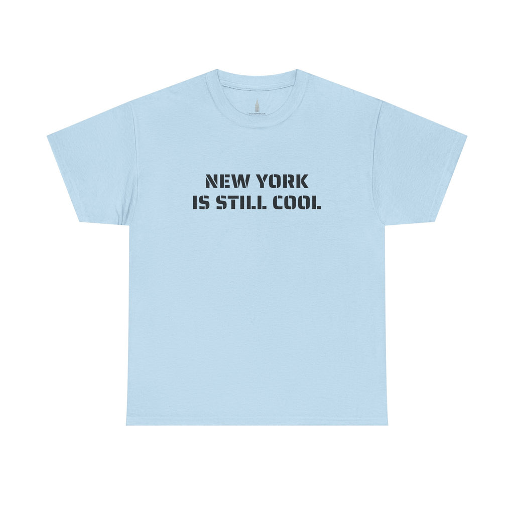 New York Is Still Cool T-Shirt   NYC Gift Tee