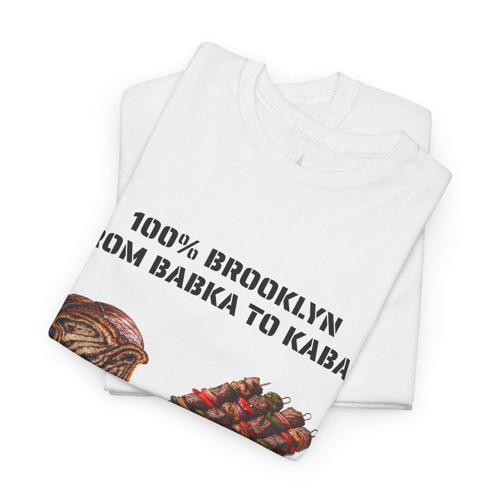 100% Brooklyn From Babka To Kabab T-Shirt | NYC Foodie Tee