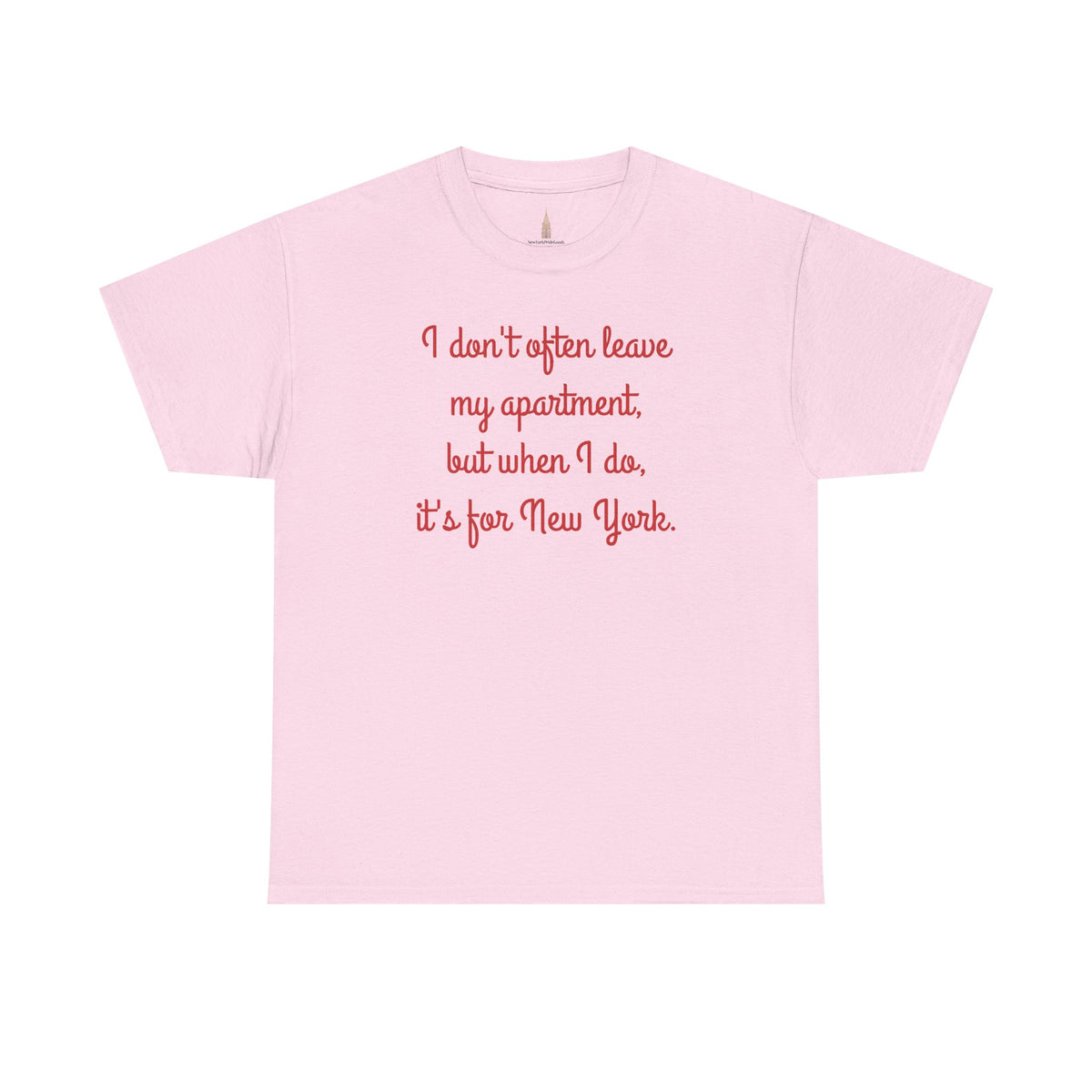 I Don't Often Leave My Apartment, But When I Do, It's For New York T-Shirt | NYC Hometown Pride Tee