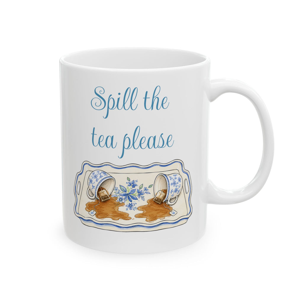 Spill The Tea Please— Girlfriend Gossip Brunch Ceramic Mug 11oz