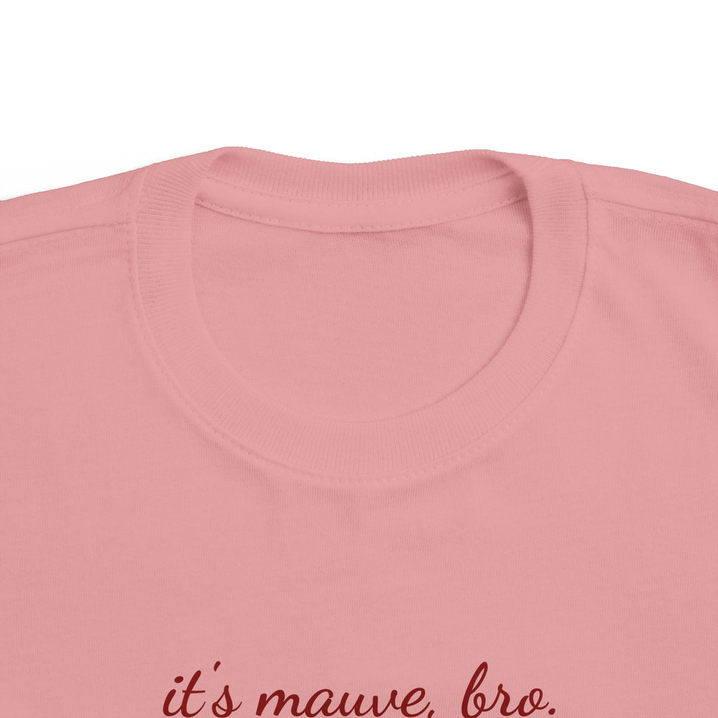 "It's Mauve, Bro." Cute Pink Toddler Tee — Kids T-Shirt