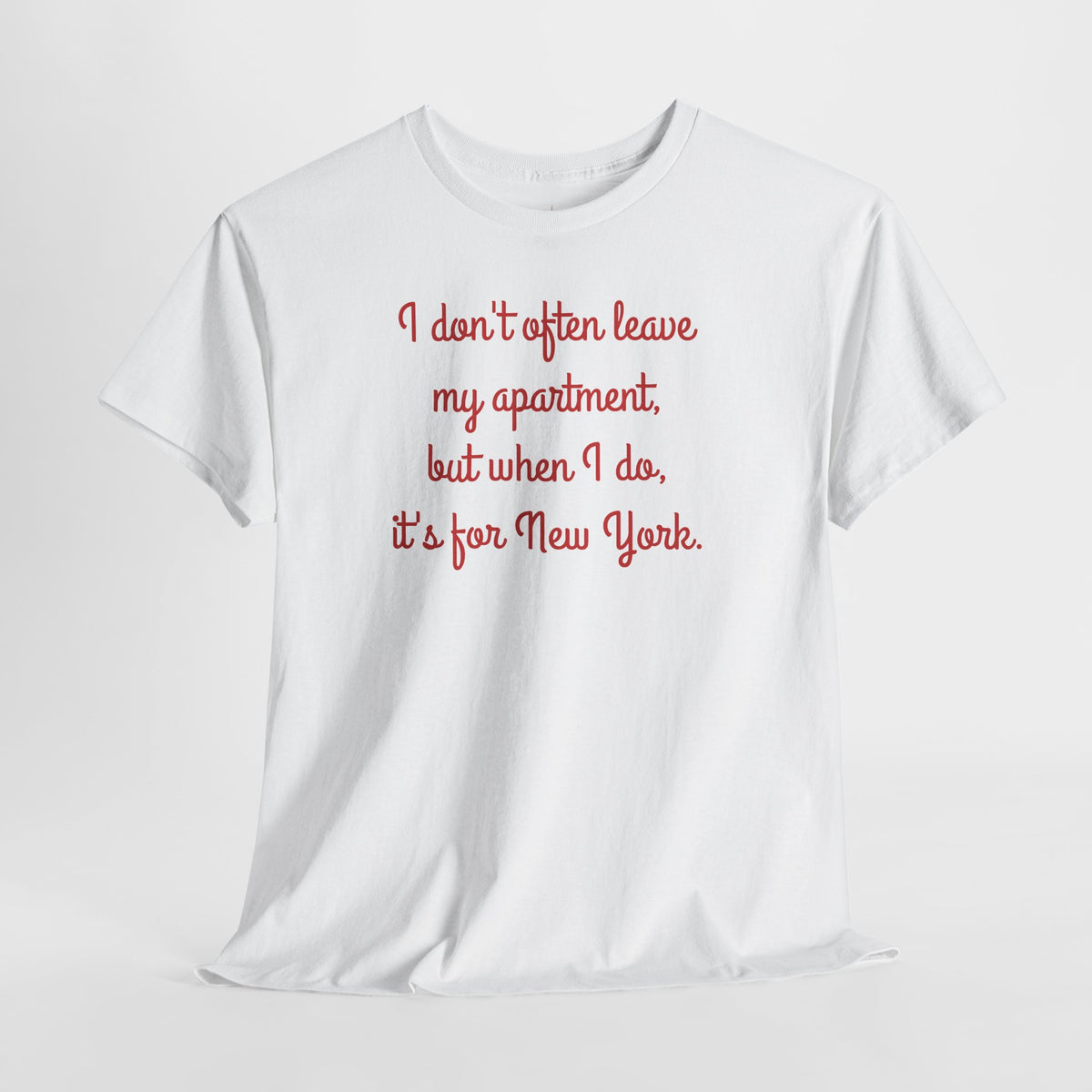 I Don't Often Leave My Apartment, But When I Do, It's For New York T-Shirt | NYC Hometown Pride Tee