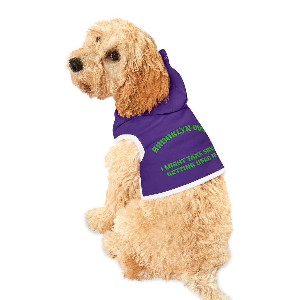 Brooklyn Dog Purple Hoodie I Might Take Some Getting Used To Pet Sweatshirt