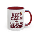 Keep Calm and Listen to Biggie Maroon Mug — 11oz & 15oz Ceramic Coffee Cup