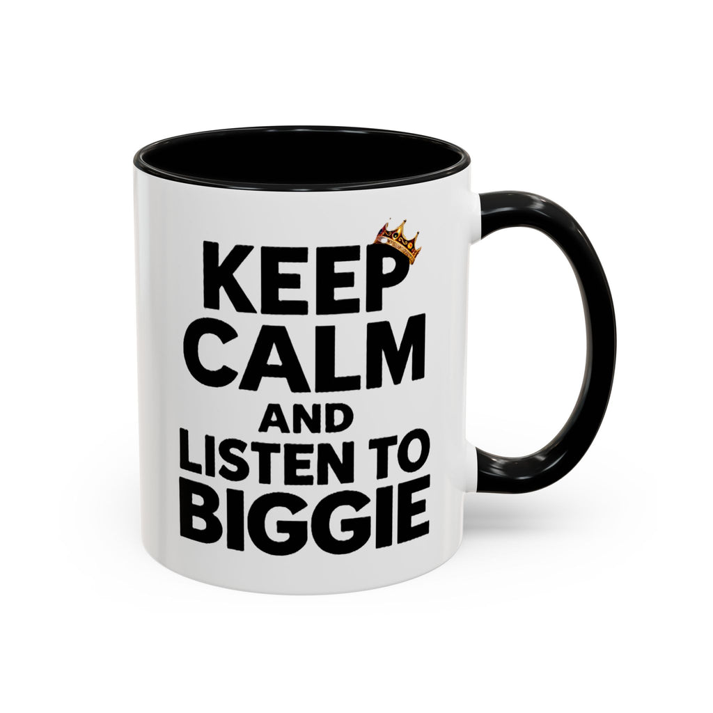Keep Calm and Listen to Biggie Black Mug — 11oz & 15oz Ceramic Coffee Cup
