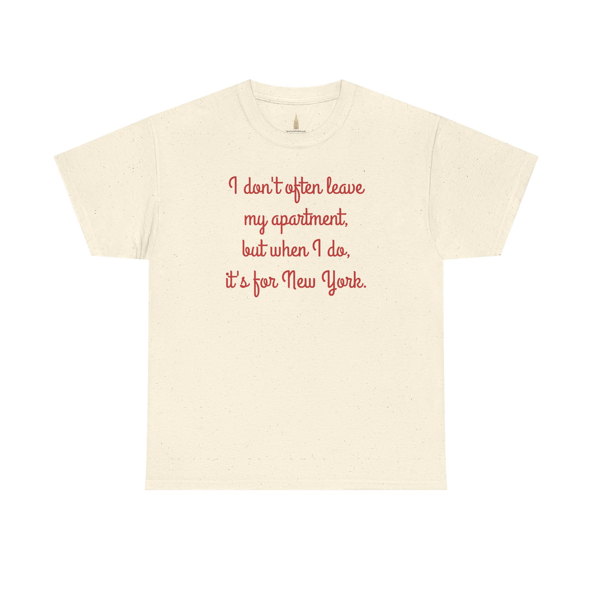 I Don't Often Leave My Apartment, But When I Do, It's For New York T-Shirt | NYC Hometown Pride Tee