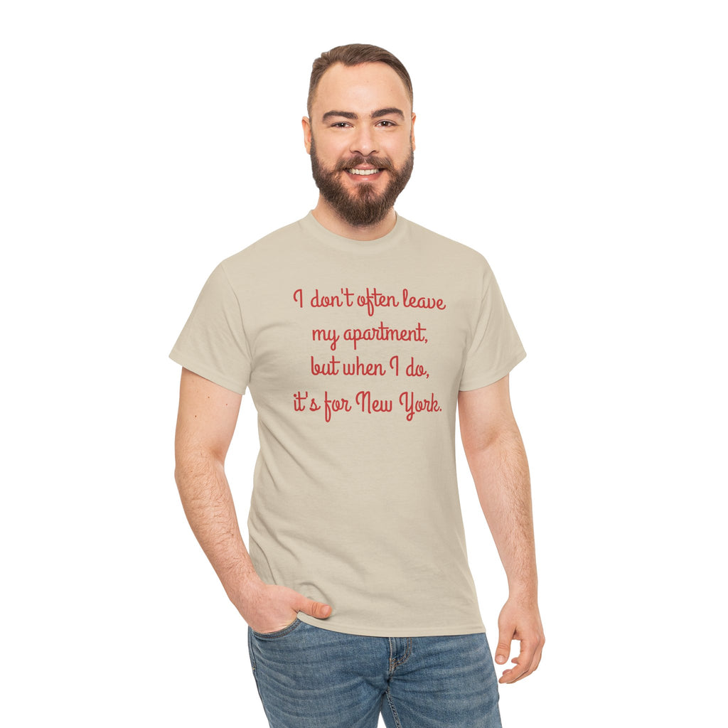 I Don't Often Leave My Apartment, But When I Do, It's For New York T-Shirt | NYC Hometown Pride Tee