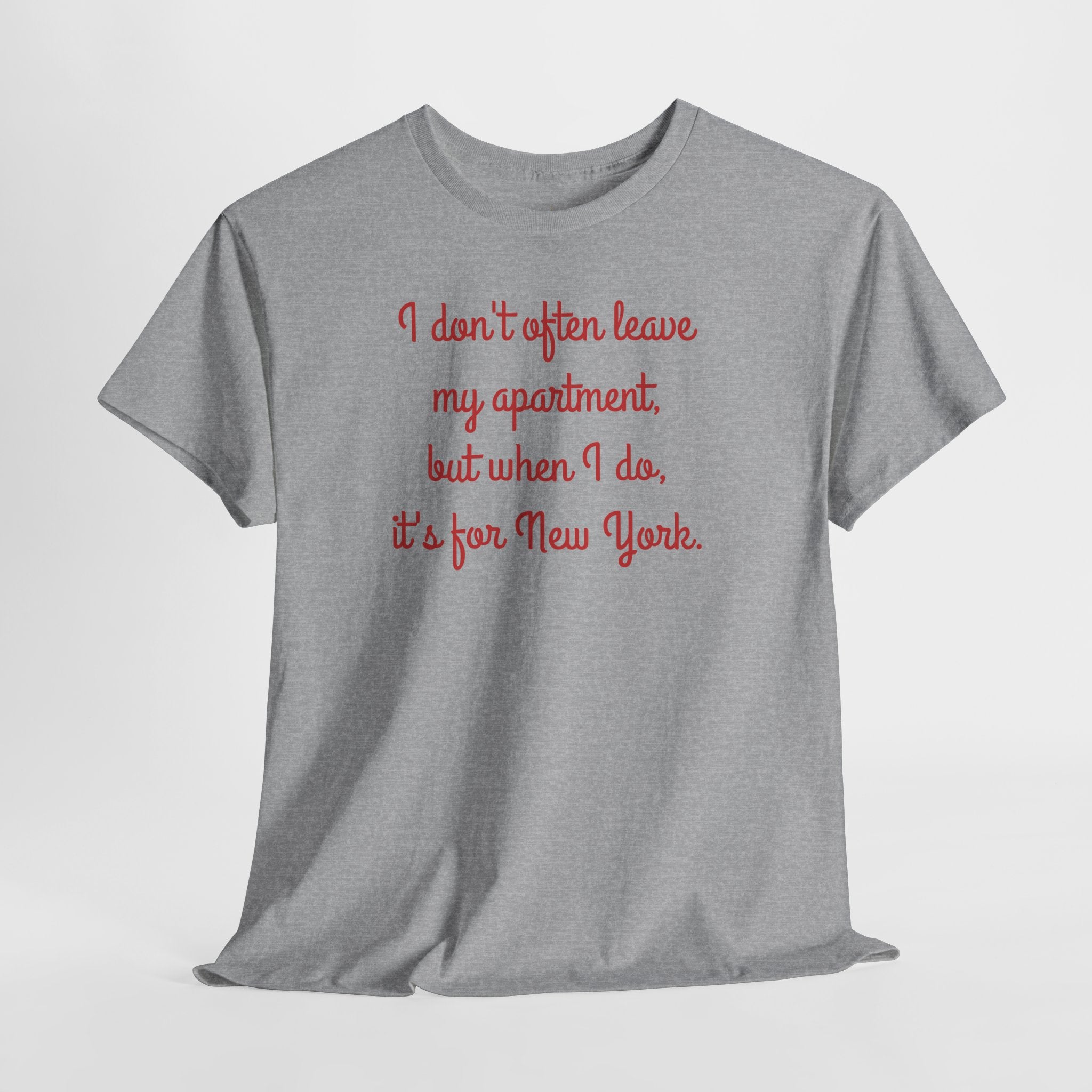 I Don't Often Leave My Apartment, But When I Do, It's For New York T-Shirt | NYC Hometown Pride Tee