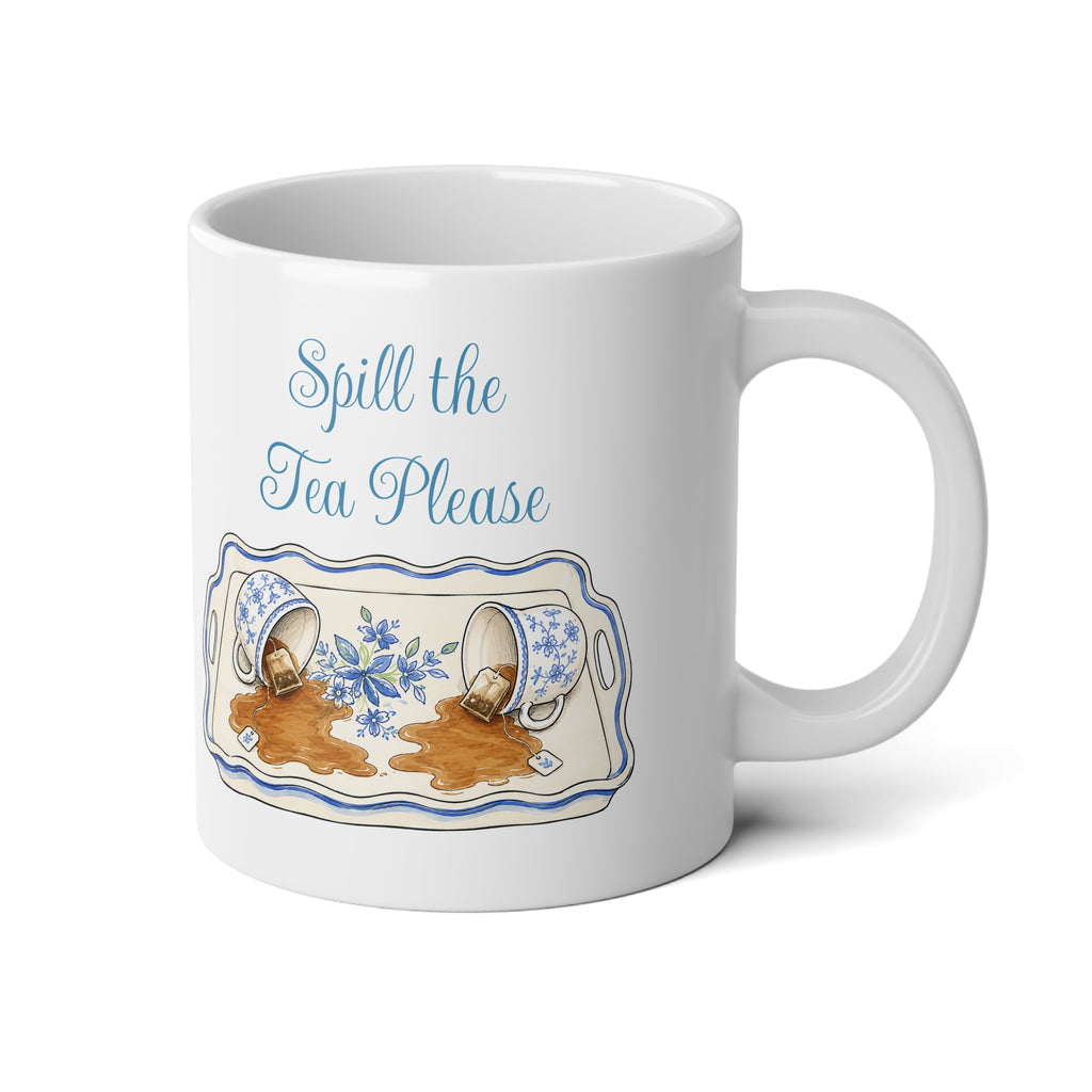Spill the Tea Please — Tea Time Jumbo Mug 20oz