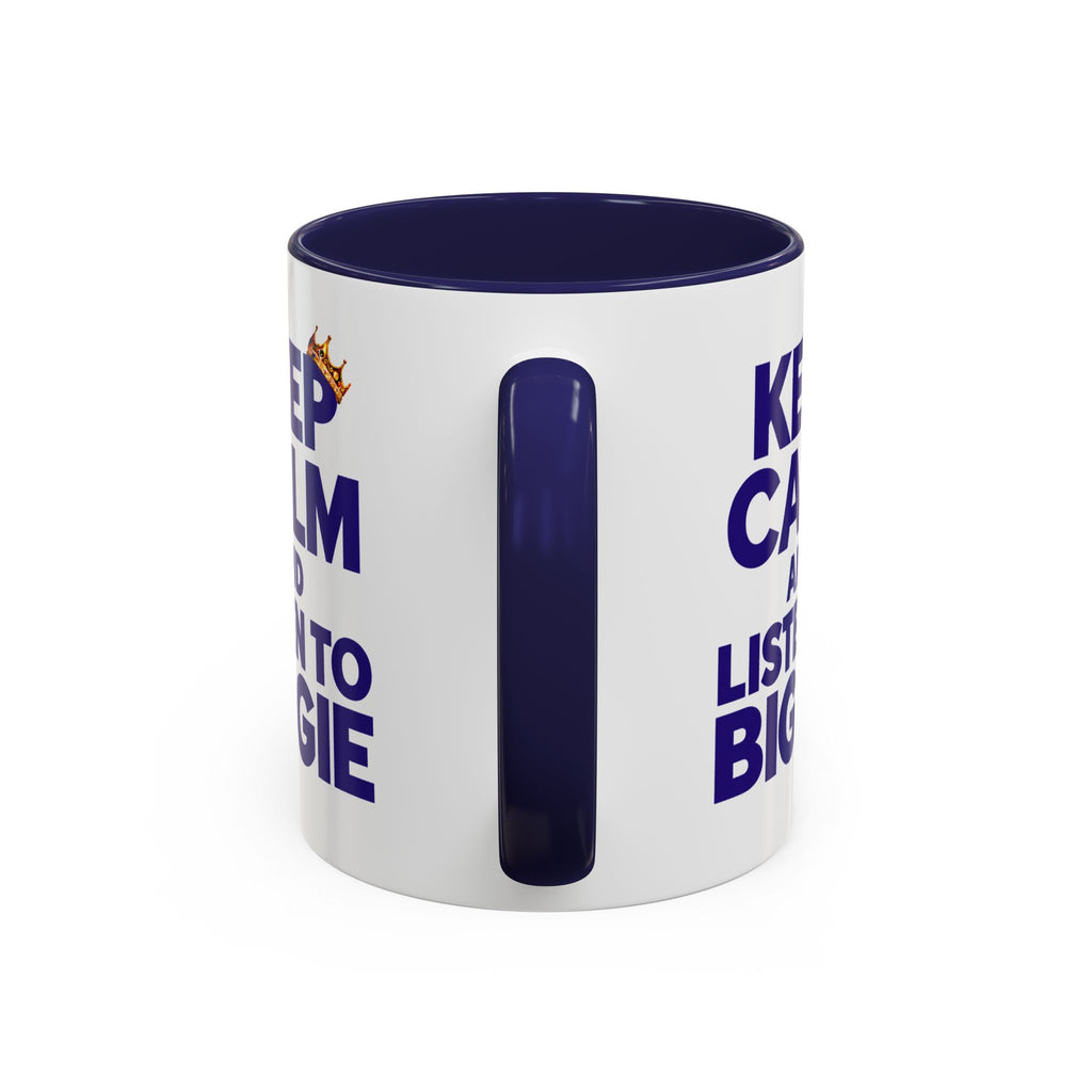 Keep Calm and Listen to Biggie Blue Mug — 11oz & 15oz Ceramic Coffee Cup
