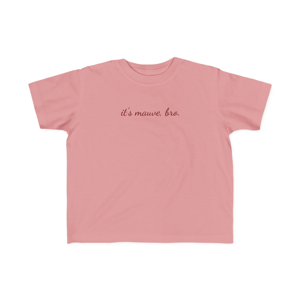 "It's Mauve, Bro." Cute Pink Toddler Tee — Kids T-Shirt