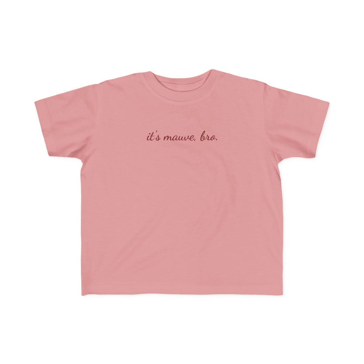 "It's Mauve, Bro." Cute Pink Toddler Tee — Kids T-Shirt