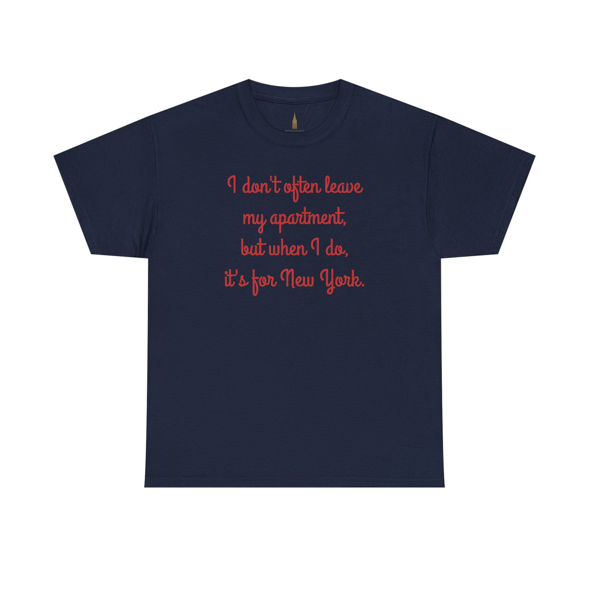 I Don't Often Leave My Apartment, But When I Do, It's For New York T-Shirt | NYC Hometown Pride Tee