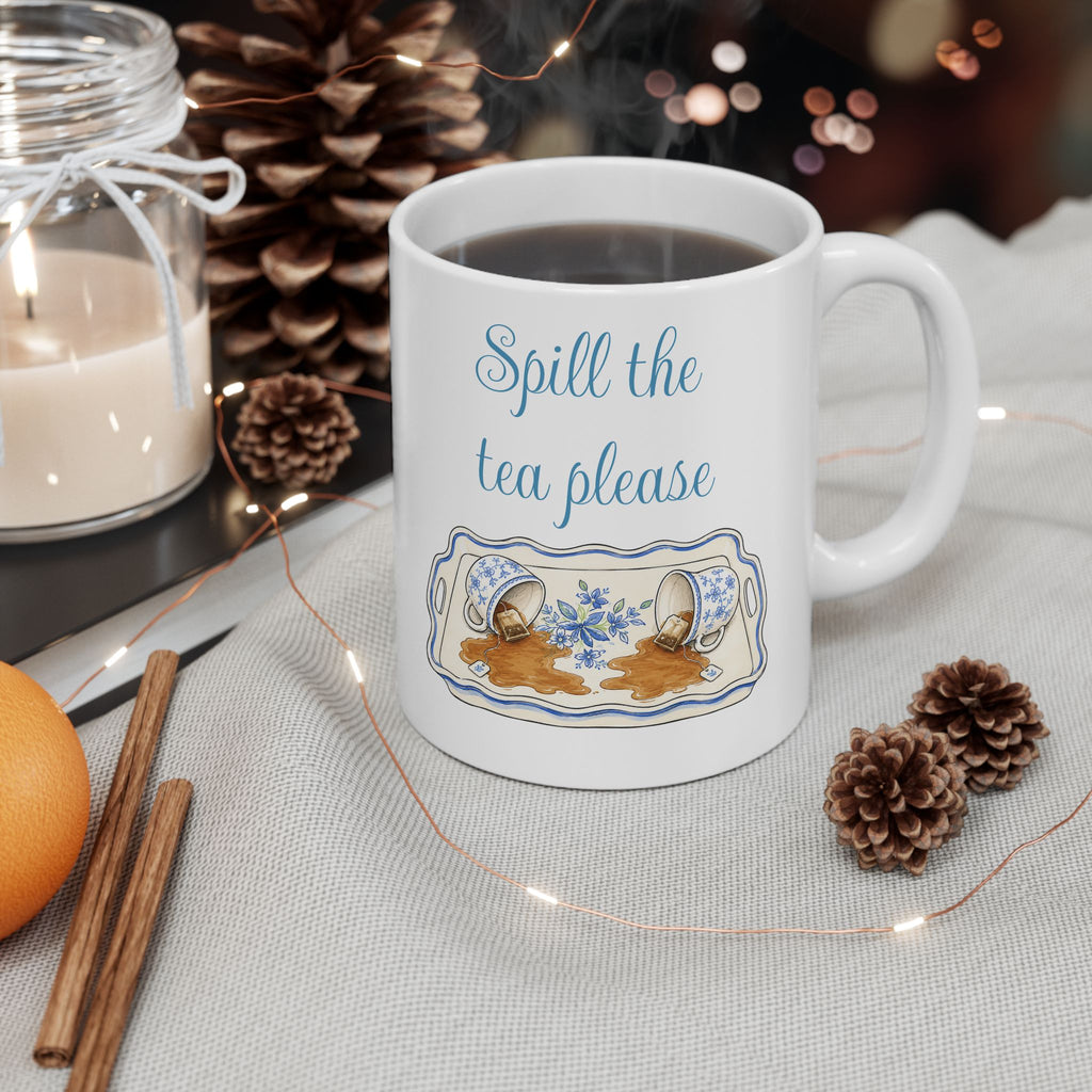 Spill The Tea Please— Girlfriend Gossip Brunch Ceramic Mug 11oz