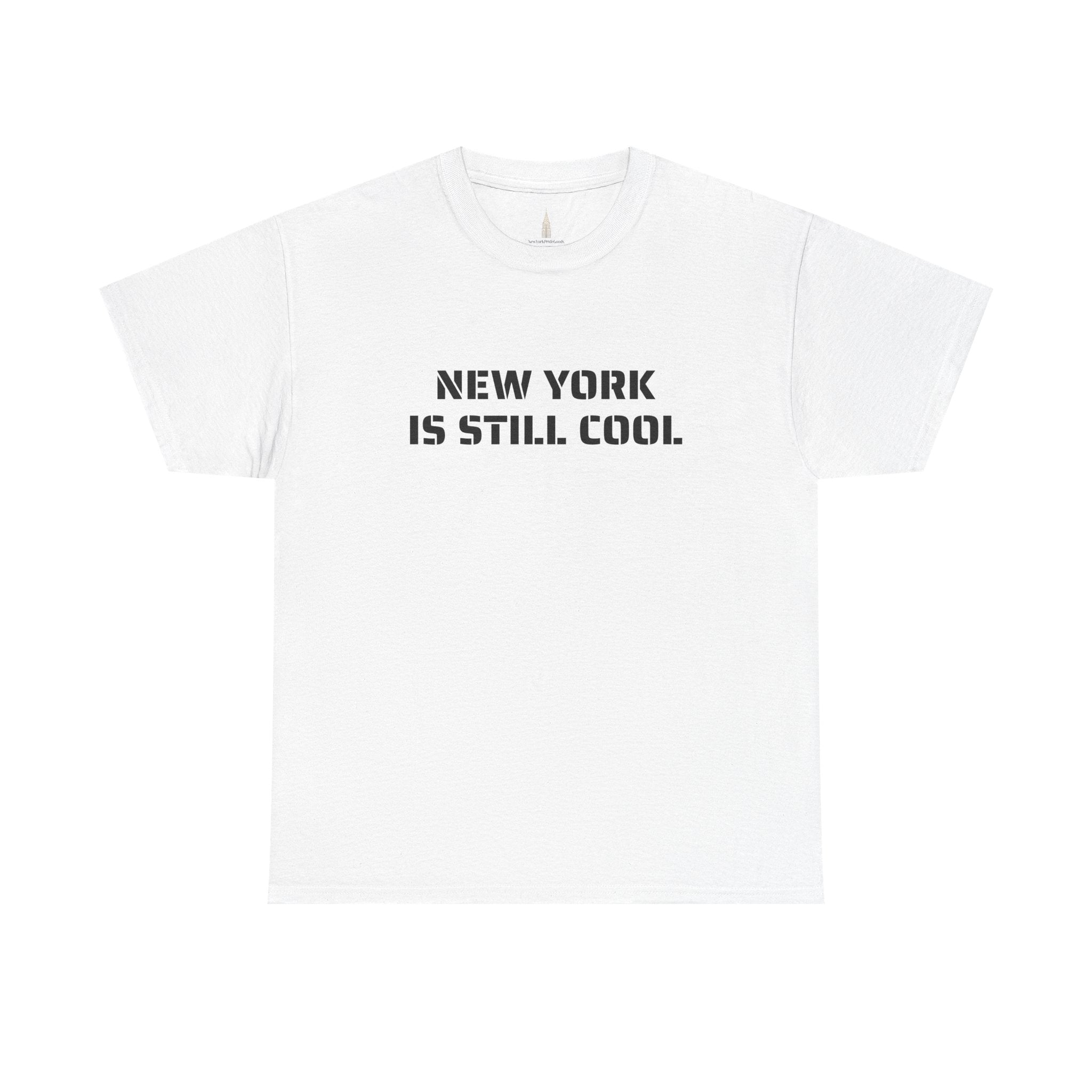 New York Is Still Cool T-Shirt   NYC Gift Tee
