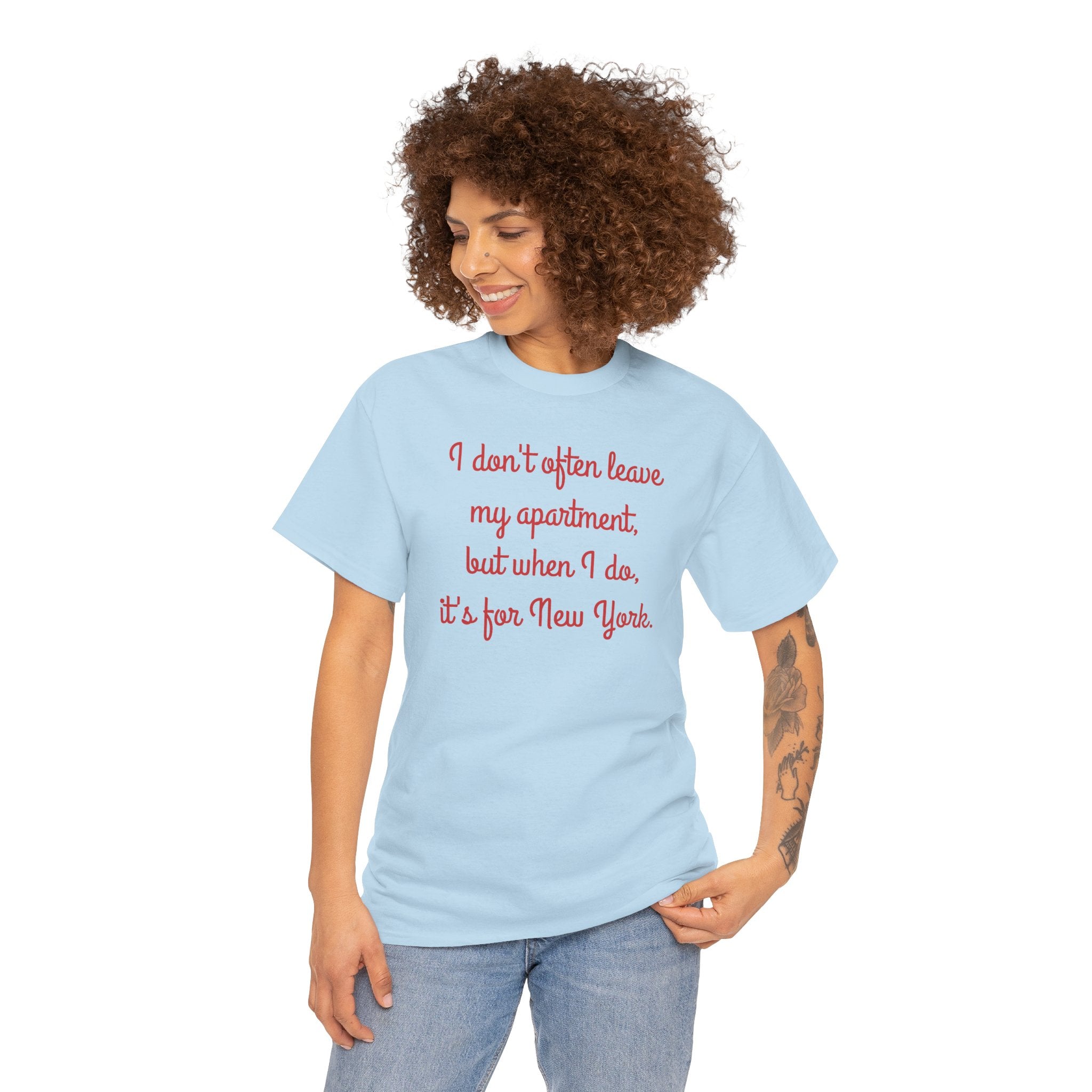 I Don't Often Leave My Apartment, But When I Do, It's For New York T-Shirt | NYC Hometown Pride Tee