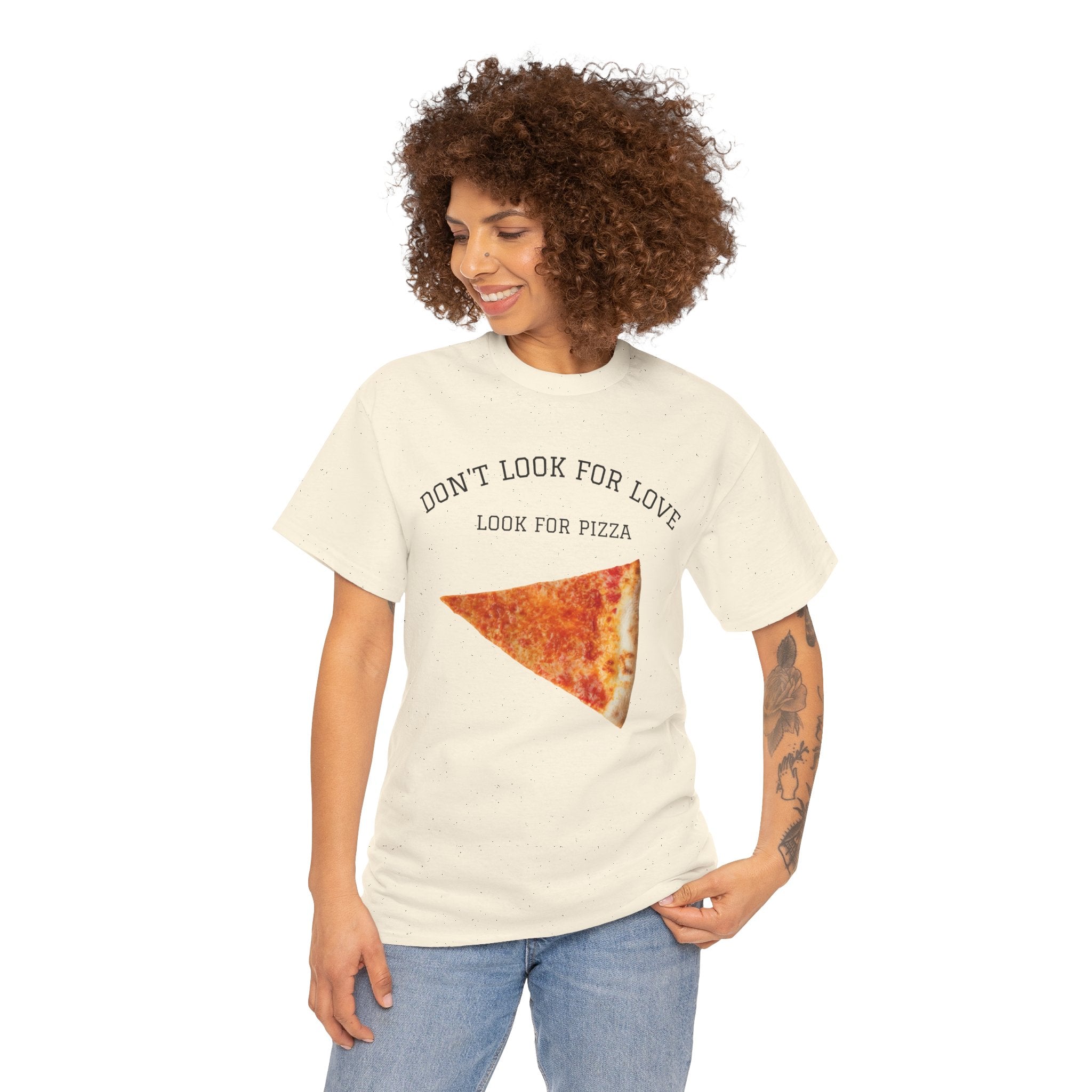 Don't Look for Love Look for Pizza T-Shirt | Pizza Slice Graphic Tee