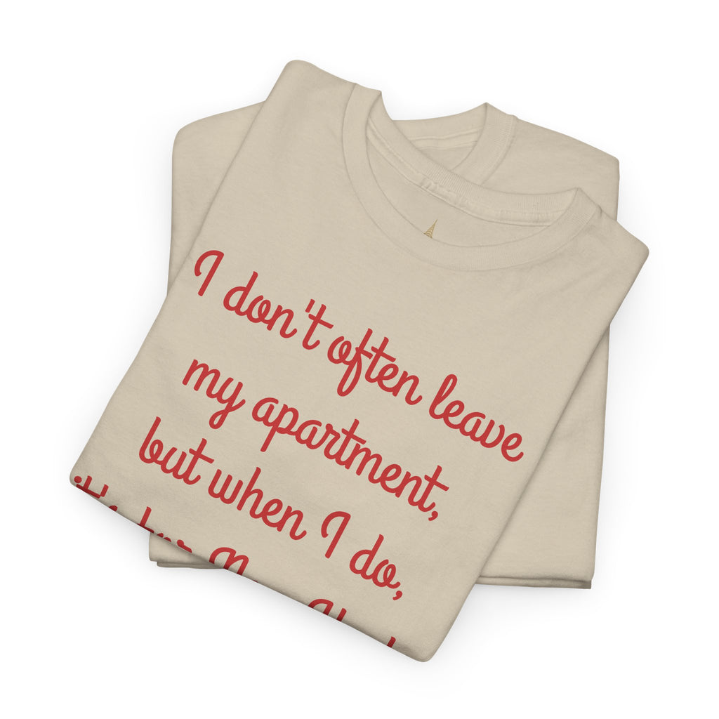 I Don't Often Leave My Apartment, But When I Do, It's For New York T-Shirt | NYC Hometown Pride Tee