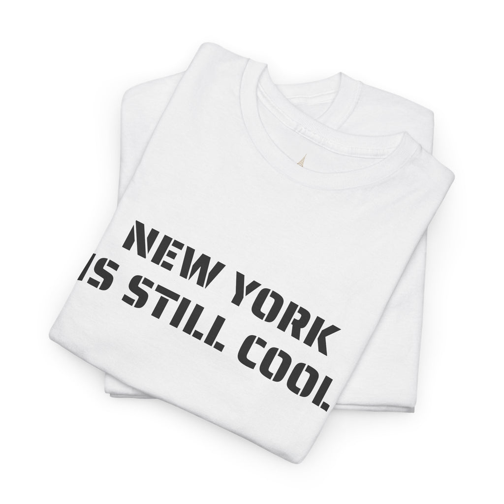 New York Is Still Cool T-Shirt   NYC Gift Tee