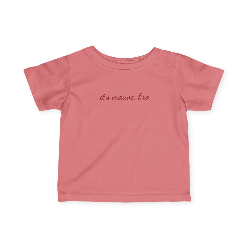 "it's mauve, bro" Minimal Script Baby T-shirt, Infant Tee
