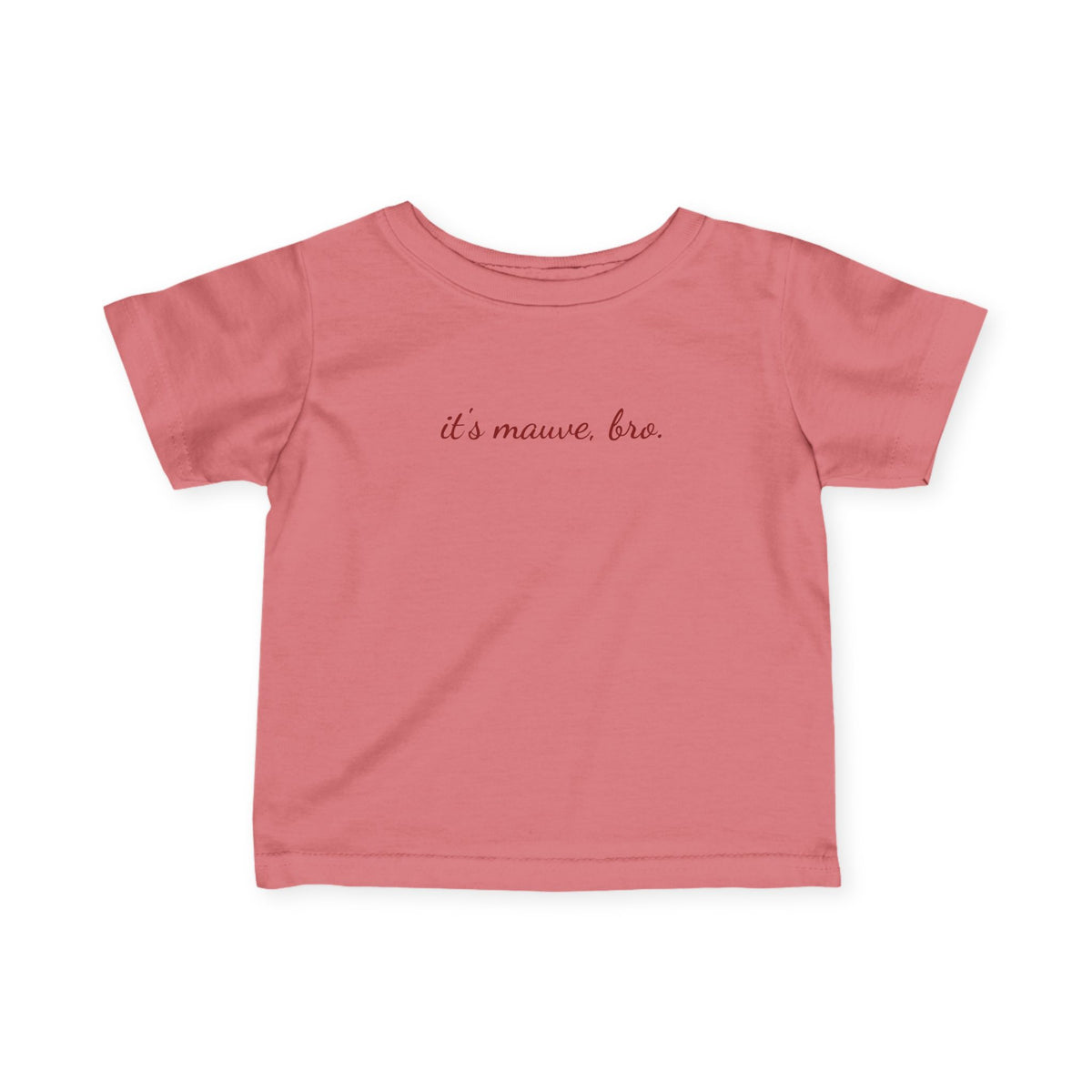 "it's mauve, bro" Minimal Script Baby T-shirt, Infant Tee