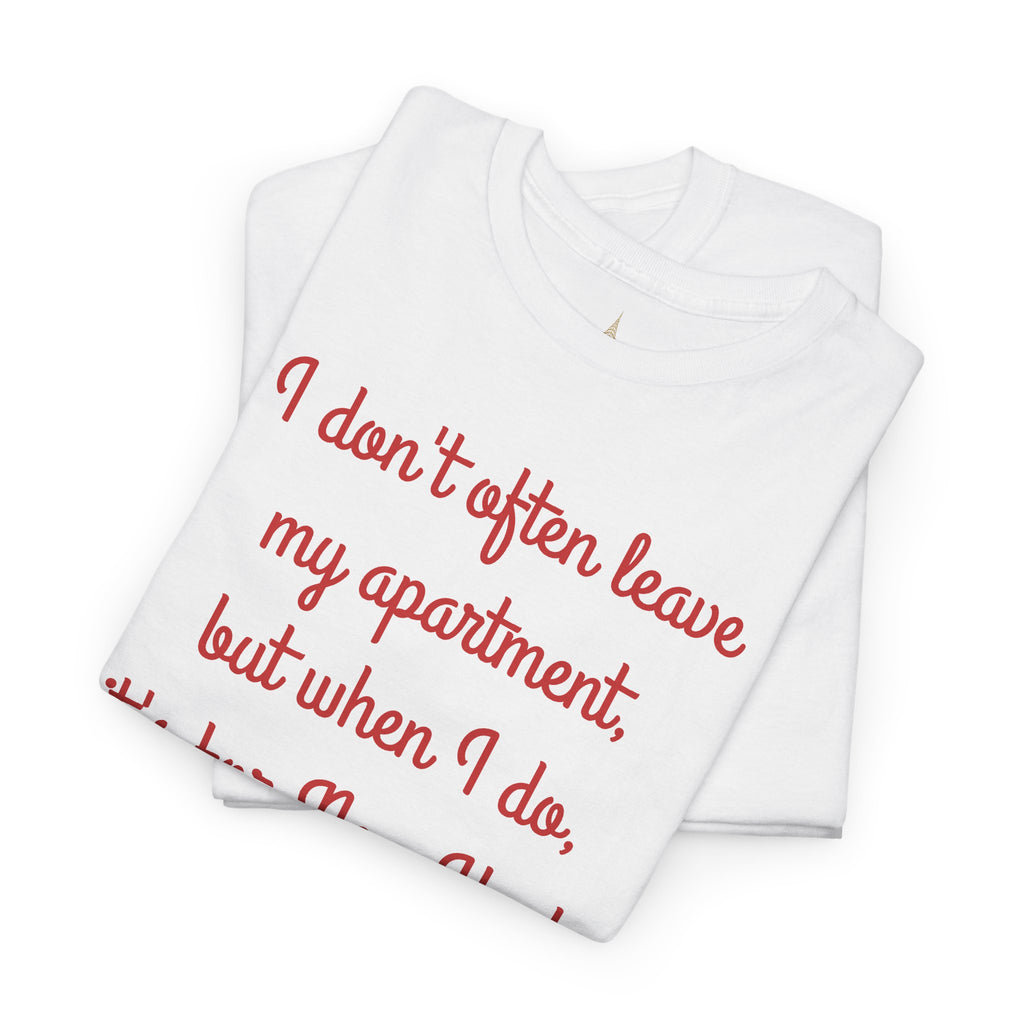 I Don't Often Leave My Apartment, But When I Do, It's For New York T-Shirt | NYC Hometown Pride Tee