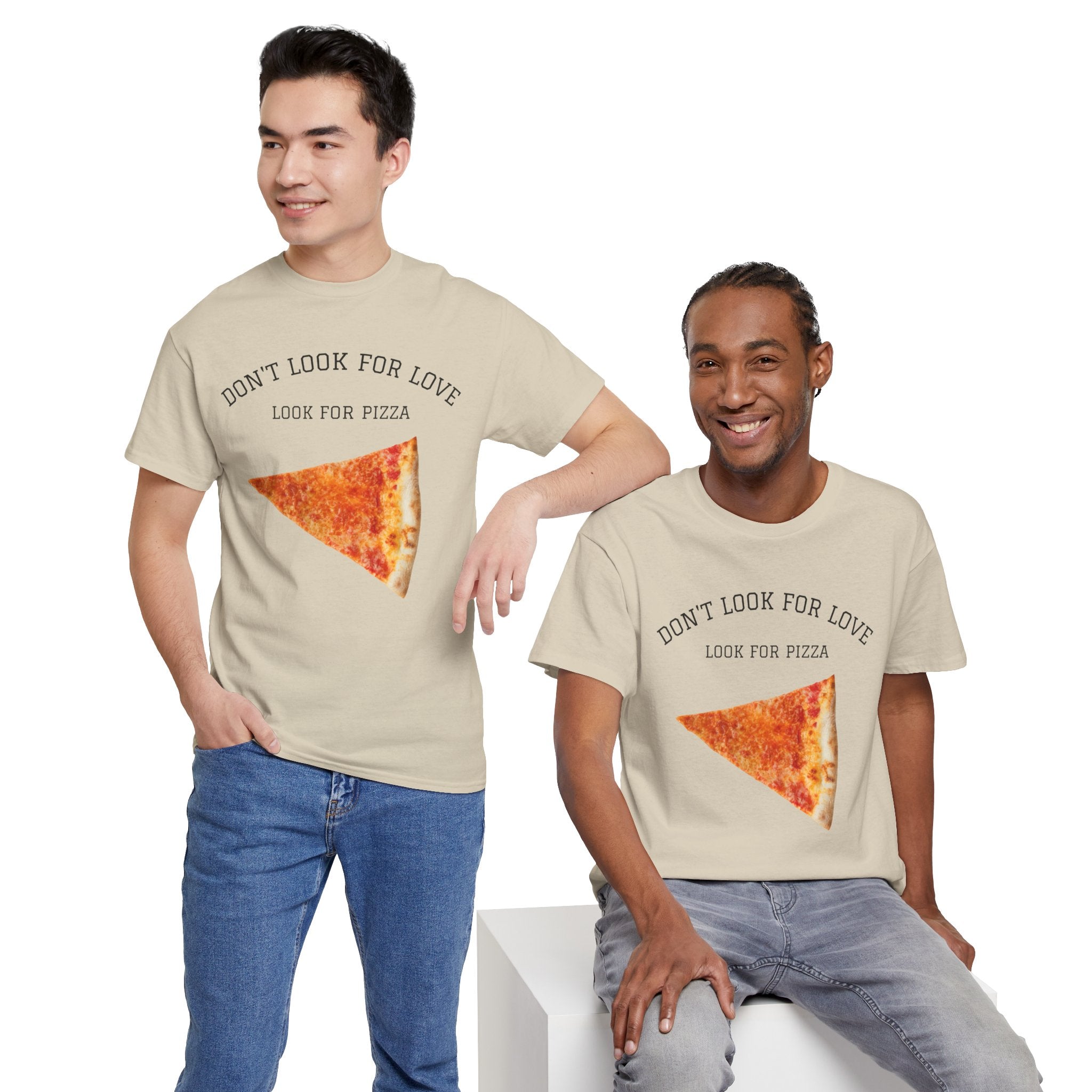 Don't Look for Love Look for Pizza T-Shirt | Pizza Slice Graphic Tee