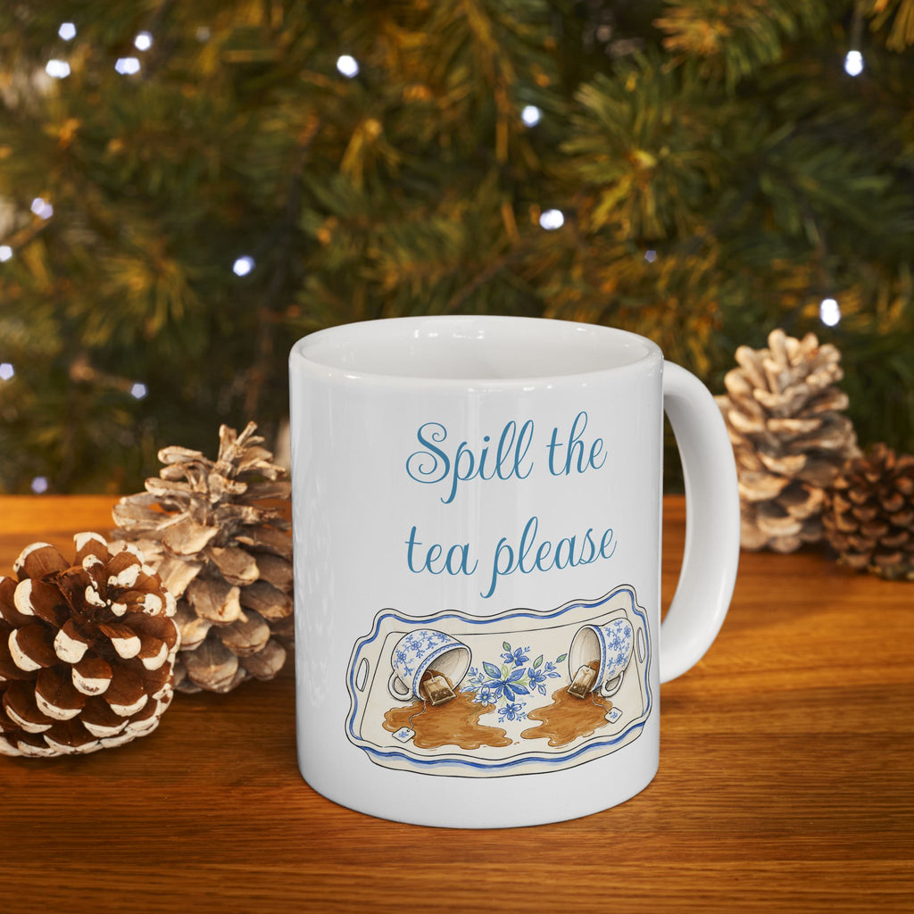 Spill The Tea Please— Girlfriend Gossip Brunch Ceramic Mug 11oz