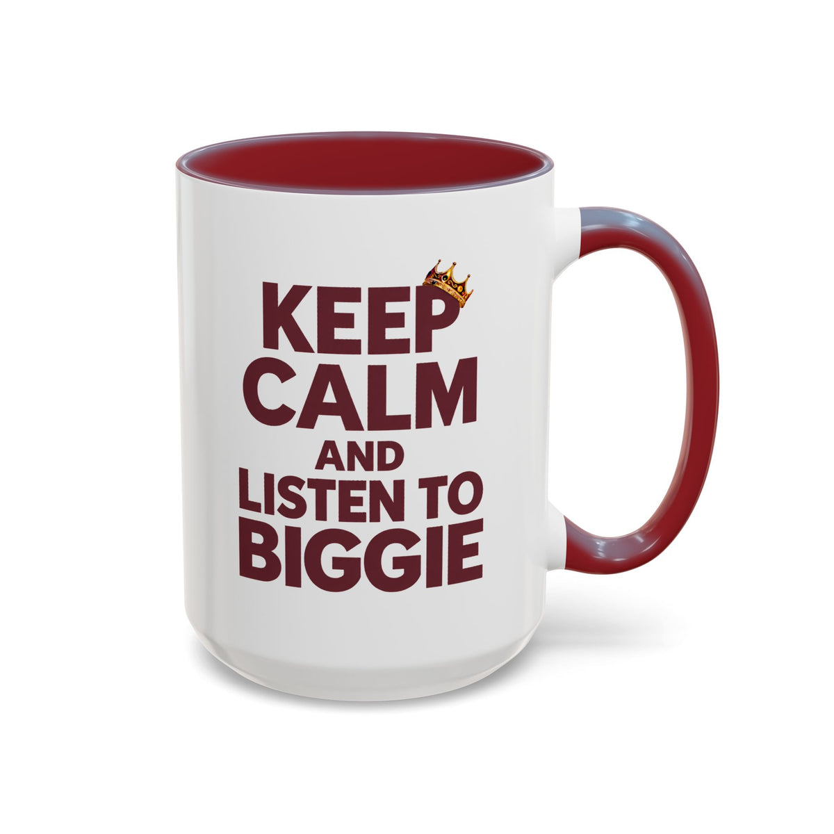 Keep Calm and Listen to Biggie Maroon Mug — 11oz & 15oz Ceramic Coffee Cup
