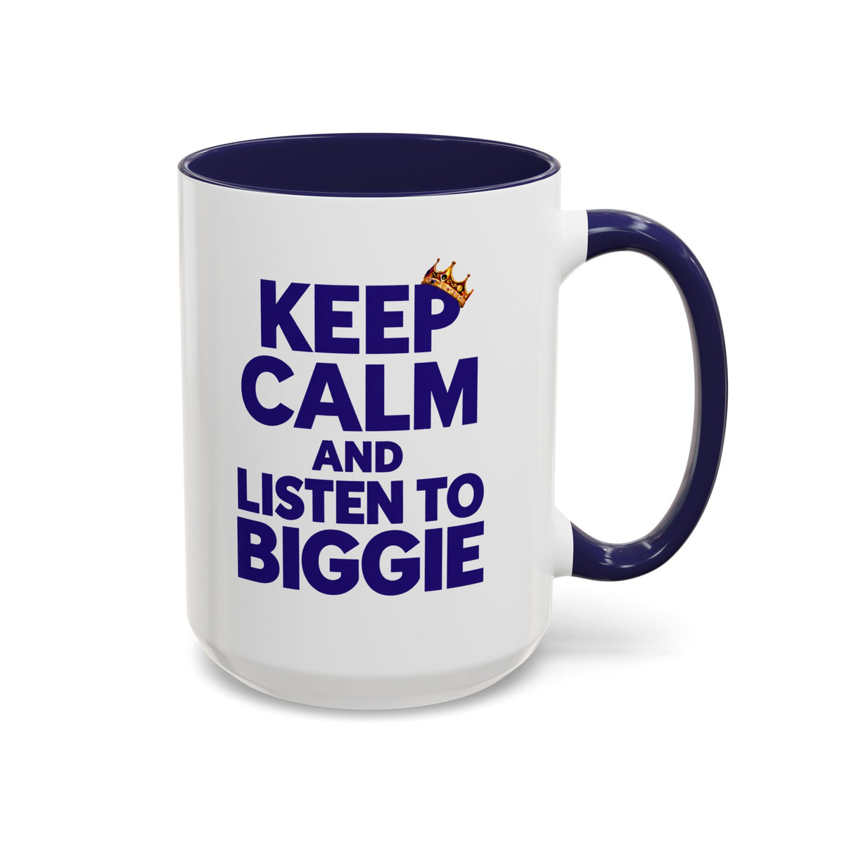 Keep Calm and Listen to Biggie Blue Mug — 11oz & 15oz Ceramic Coffee Cup