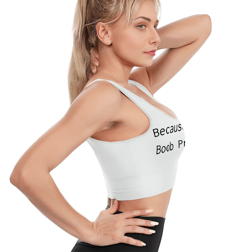 Because I Have Boob Privilege Sports Bra Top