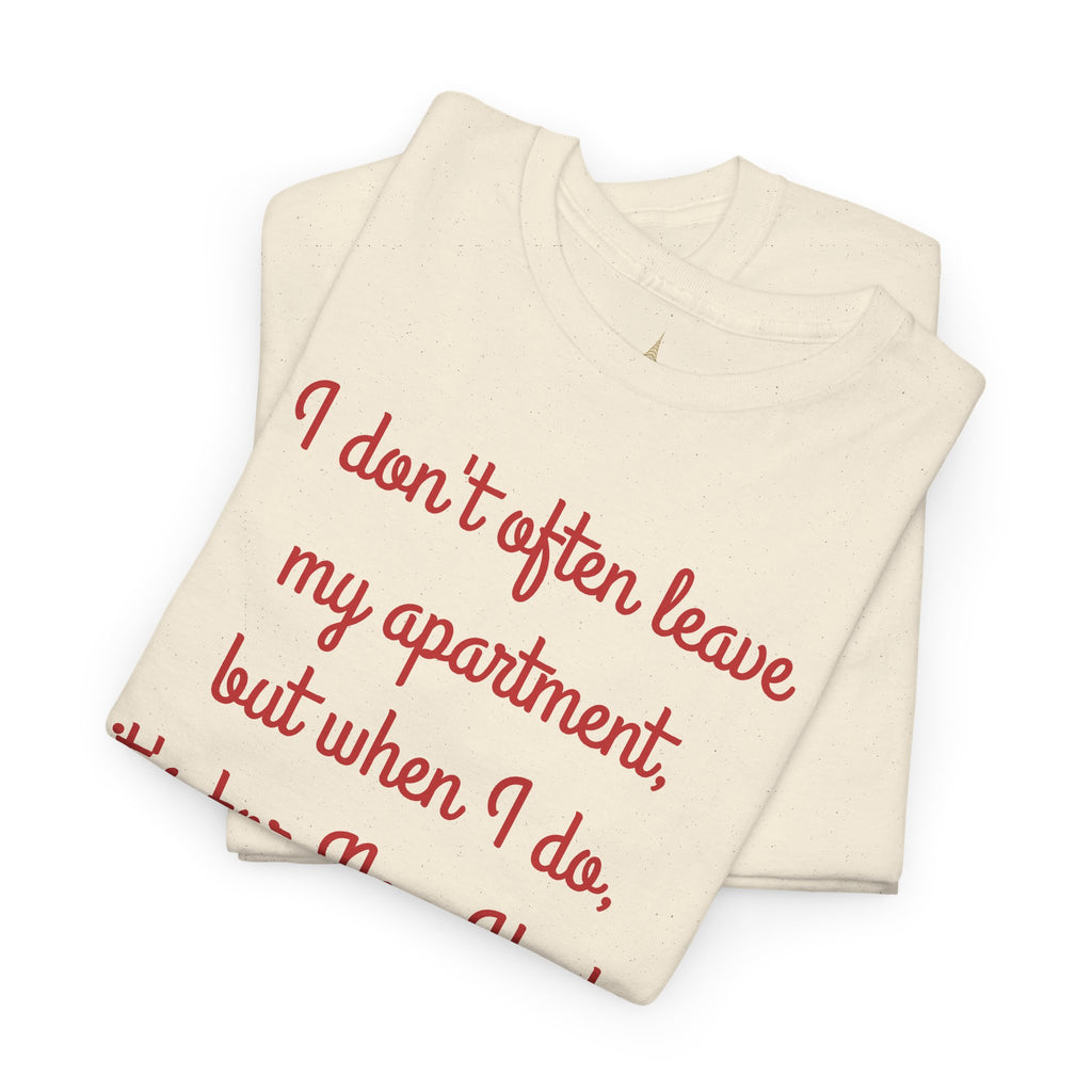 I Don't Often Leave My Apartment, But When I Do, It's For New York T-Shirt | NYC Hometown Pride Tee