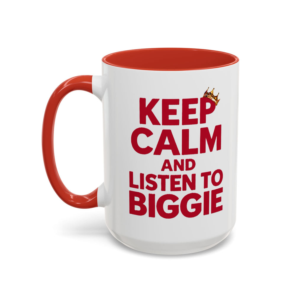 Keep Calm and Listen to Biggie Red Mug — 11oz & 15oz Ceramic Coffee Cup