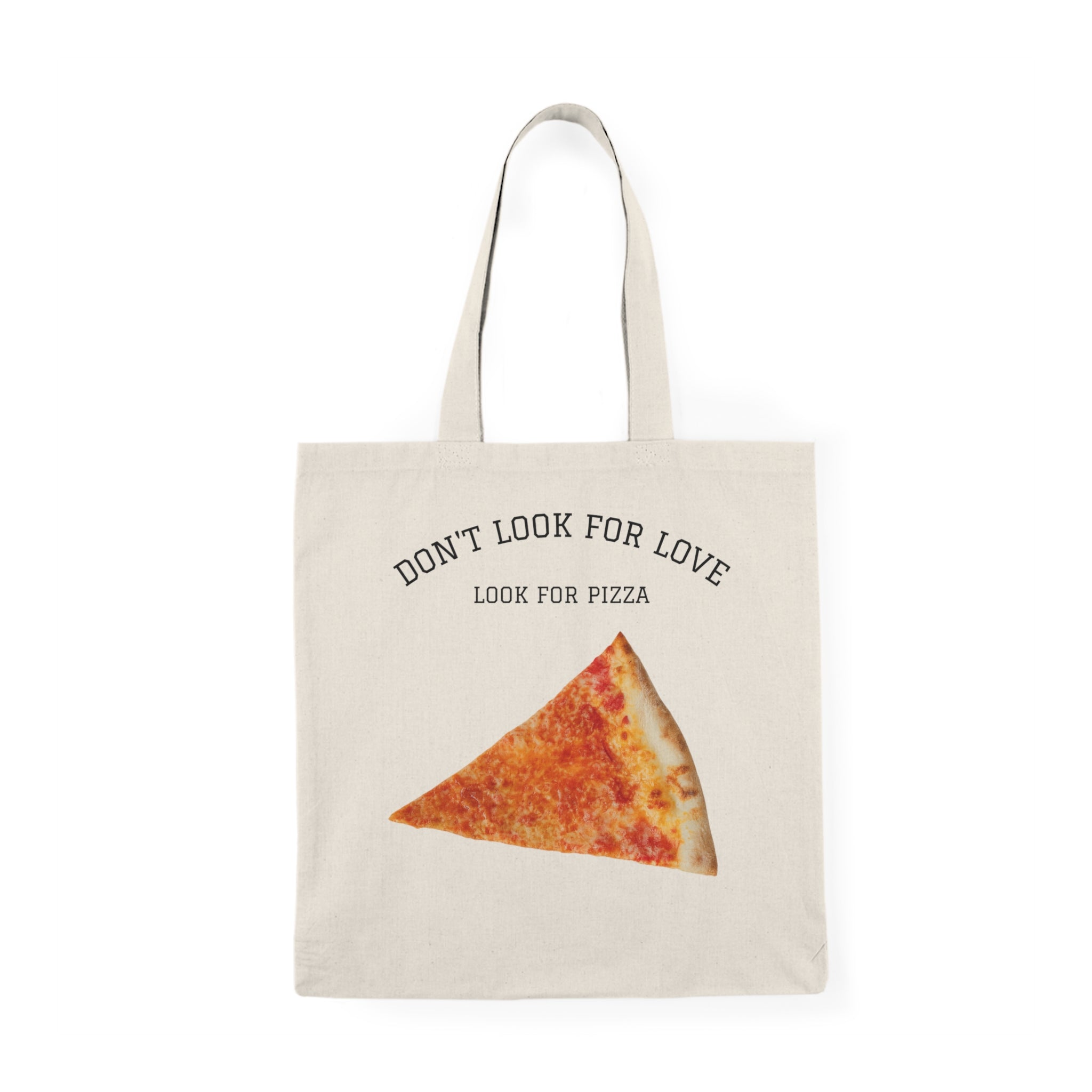 Don't Look For Love Look For Pizza Tote Bag | Pizza Slice Tote