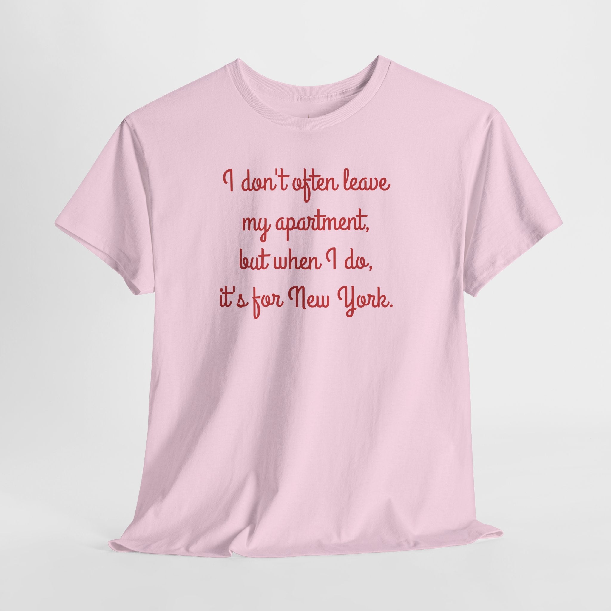 I Don't Often Leave My Apartment, But When I Do, It's For New York T-Shirt | NYC Hometown Pride Tee