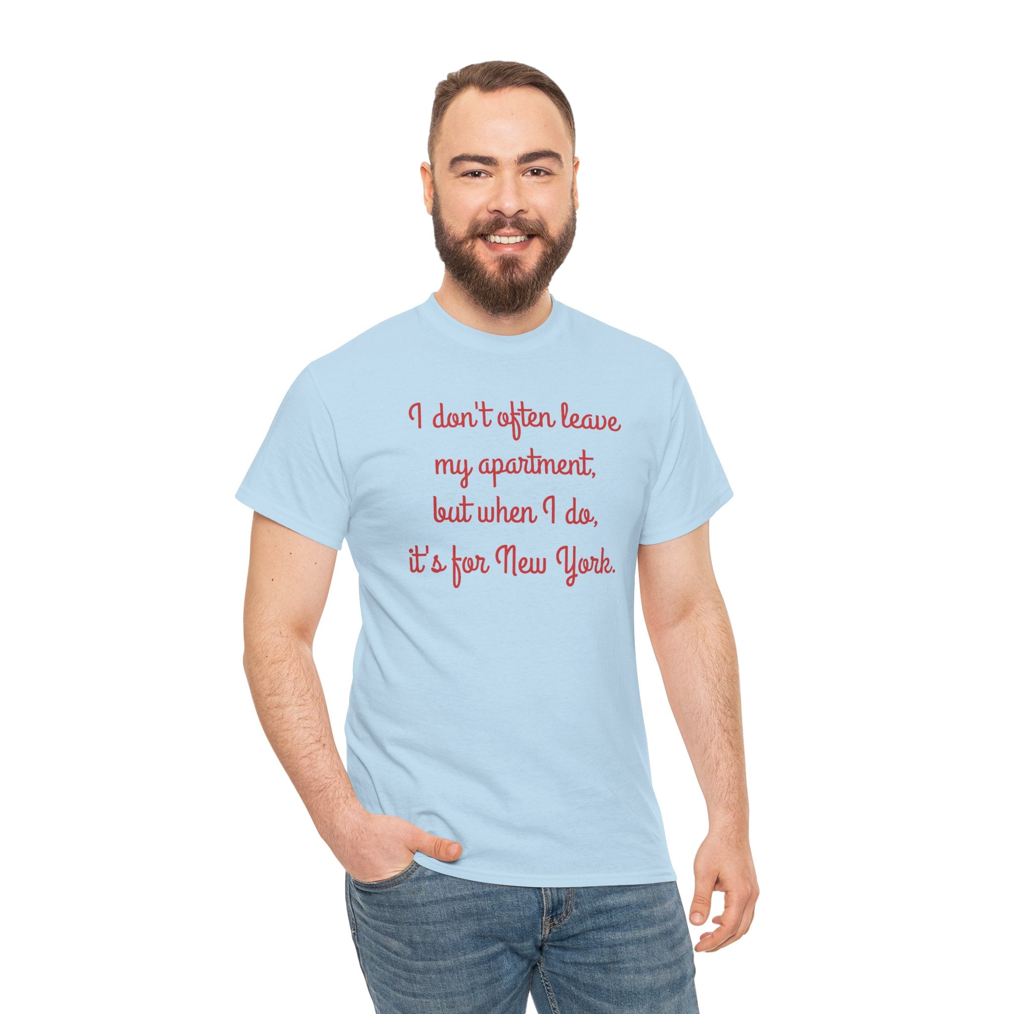I Don't Often Leave My Apartment, But When I Do, It's For New York T-Shirt | NYC Hometown Pride Tee