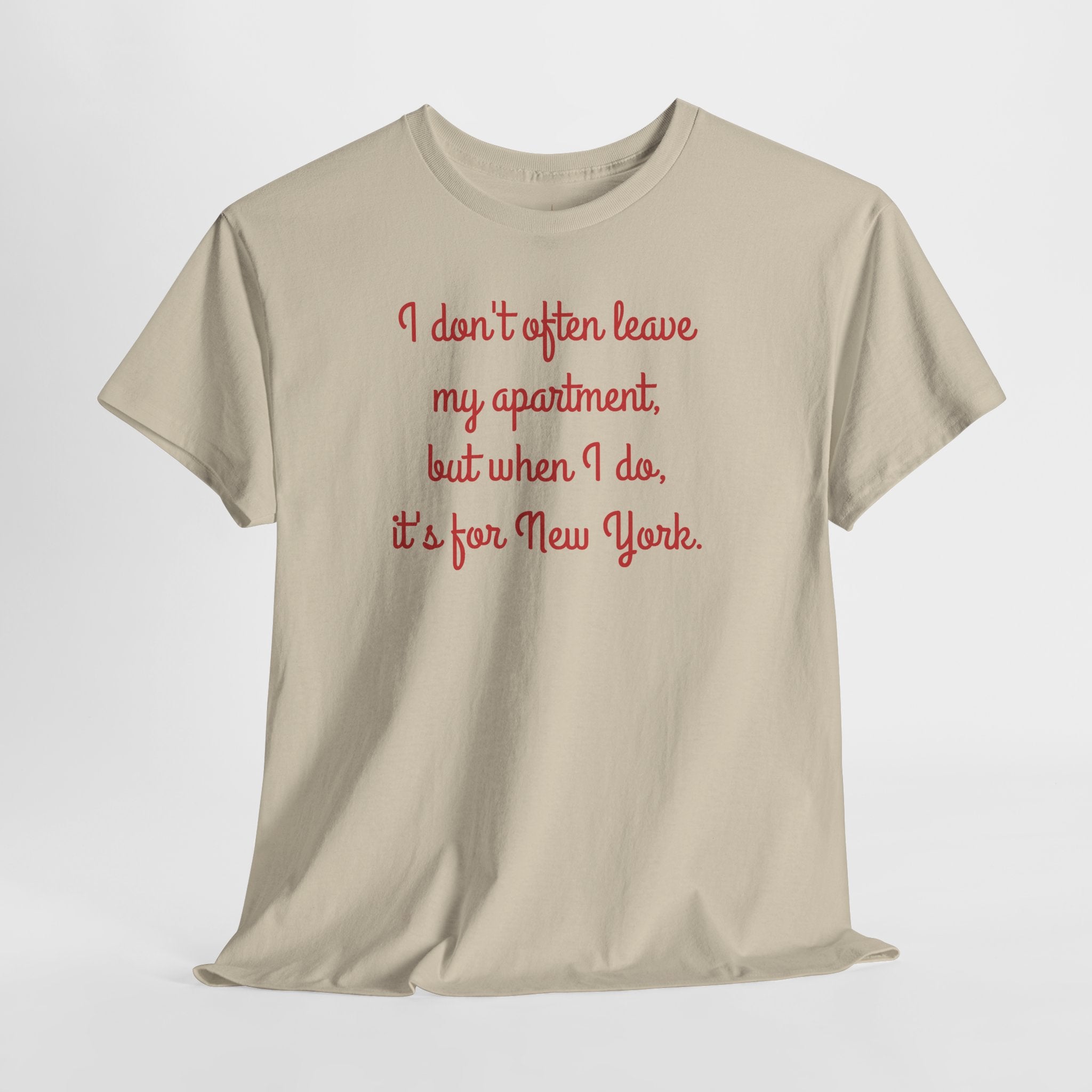 I Don't Often Leave My Apartment, But When I Do, It's For New York T-Shirt | NYC Hometown Pride Tee