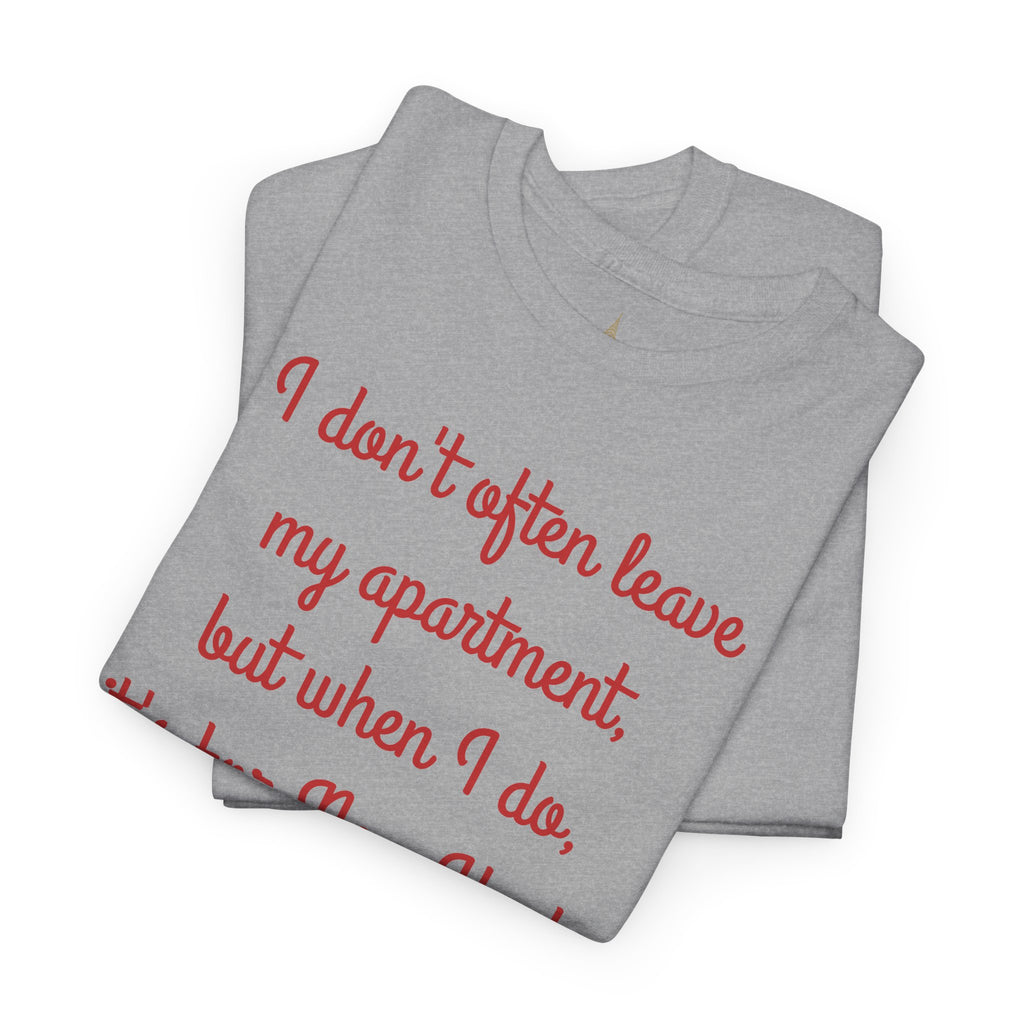 I Don't Often Leave My Apartment, But When I Do, It's For New York T-Shirt | NYC Hometown Pride Tee