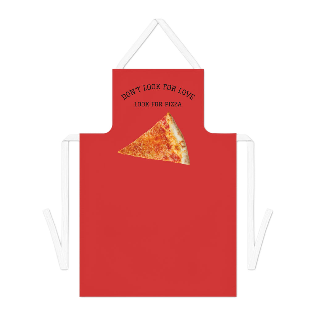Don't Look For Love Look For Pizza Apron | Pizza Slice Cooking Apron
