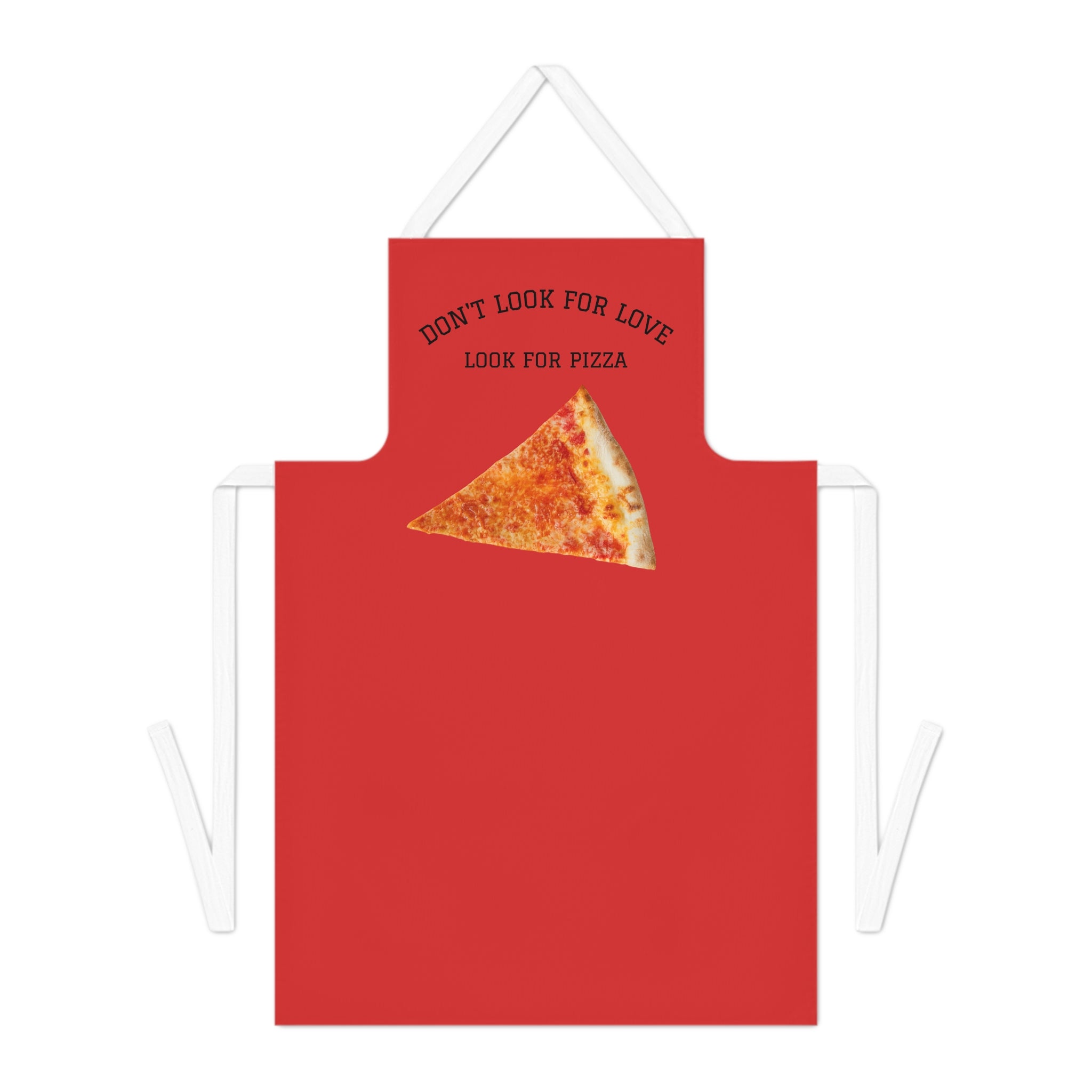 Don't Look For Love Look For Pizza Apron | Pizza Slice Cooking Apron