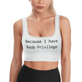 Because I Have Boob Privilege Sports Bra Top